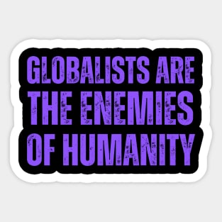 globalists are the enemies of humanity Sticker